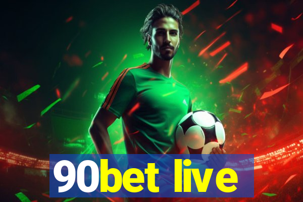 90bet live